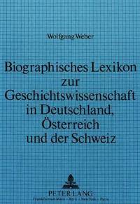 bokomslag Biographisches Lexikon Zur Geschichtswissenschaft in Deutschland, Oesterreich Und Der Schweiz