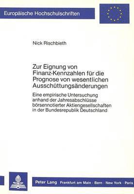 Zur Eignung Von Finanz-Kennzahlen Fuer Die Prognose Von Wesentlichen Ausschuettungsaenderungen 1