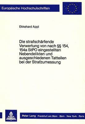 Die Strafschaerfende Verwertung Von Nach  154, 154a Stpo Eingestellten Nebendelikten Und Ausgeschiedenen Tatteilen Bei Der Strafzumessung 1