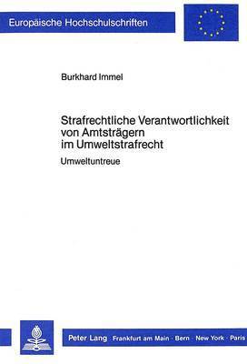 Burkhard Immel - Strafrechtliche Verantwortlichkeit Von Amtstraegern Im Umweltstrafrecht, Häftad