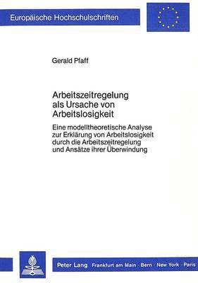 bokomslag Arbeitszeitregelung ALS Ursache Von Arbeitslosigkeit