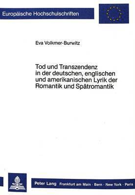 bokomslag Tod Und Transzendenz in Der Deutschen, Englischen Und Amerikanischen Lyrik Der Romantik Und Spaetromantik