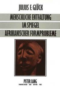 bokomslag Menschliche Entfaltung Im Spiegel Afrikanischer Formprobleme