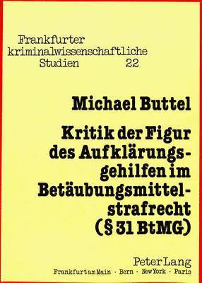 Kritik Der Figur Des Aufklaerungsgehilfen Im Betaeubungsmittelstrafrecht (§ 31 Btmg) 1