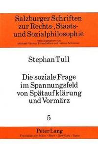 bokomslag Die Soziale Frage Im Spannungsfeld Von Spaetaufklaerung Und Vormaerz