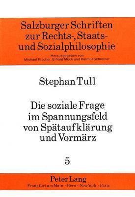 bokomslag Die Soziale Frage Im Spannungsfeld Von Spaetaufklaerung Und Vormaerz