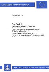 bokomslag Die Politik Des Economic Denial