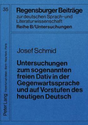 bokomslag Untersuchungen Zum Sogenannten Freien Dativ in Der Gegenwartssprache Und Auf Vorstufen Des Heutigen Deutsch