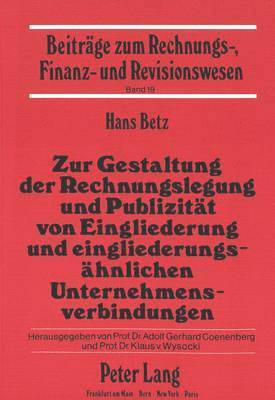 bokomslag Zur Gestaltung Der Rechnungslegung Und Publizitaet Von Eingliederung Und Eingliederungsaehnlichen Unternehmensverbindungen