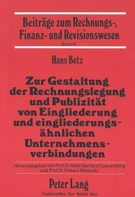 bokomslag Zur Gestaltung Der Rechnungslegung Und Publizitaet Von Eingliederung Und Eingliederungsaehnlichen Unternehmensverbindungen