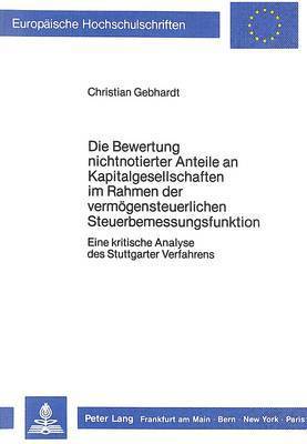 bokomslag Die Bewertung Nichtnotierter Anteile an Kapitalgesellschaften Im Rahmen Der Vermoegensteuerlichen Steuerbemessungsfunktion