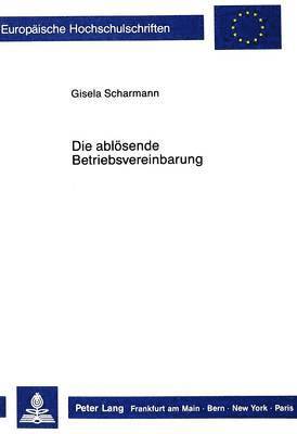 bokomslag Die Abloesende Betriebsvereinbarung