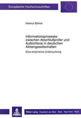 Informationsprozesse Zwischen Abschlusspruefer Und Aufsichtsrat in Deutschen Aktiengesellschaften 1
