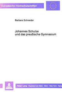 bokomslag Johannes Schulze Und Das Preussische Gymnasium