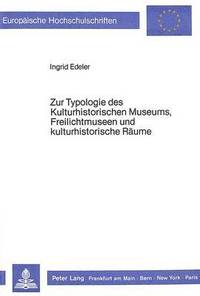 bokomslag Zur Typologie Des Kulturhistorischen Museums, Freilichtmuseen Und Kulturhistorische Raeume