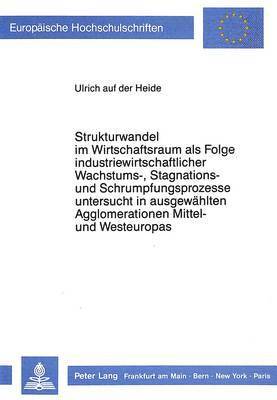 bokomslag Strukturwandel Im Wirtschaftsraum ALS Folge Industriewirtschaftlicher Wachstums-, Stagnations- Und Schrumpfungsprozesse