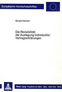 bokomslag Die Revisibilitaet Der Auslegung Individueller Vertragserklaerungen