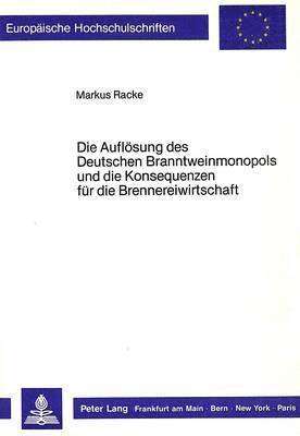 bokomslag Die Aufloesung Des Deutschen Branntweinmonopols Und Die Konsequenzen Fuer Die Brennereiwirtschaft