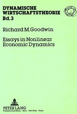 R. M. Goodwin, Richard M. Goodwin, Peter Flaschel - Essays in Nonlinear Economic Dynamics, Häftad