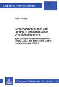 bokomslag Lehrerwahrnehmungen Und -Gefuehle in Problematischen Unterrichtssituationen