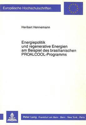 bokomslag Energiepolitik Und Regenerative Energien Am Beispiel Des Brasilianischen Proalcool-Programms