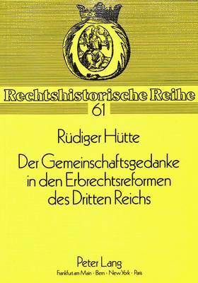 Der Gemeinschaftsgedanke in Den Erbrechtsreformen Des Dritten Reichs 1