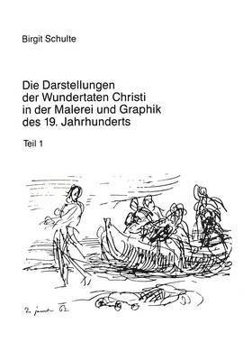 Die Darstellungen Der Wundertaten Christi in Der Malerei Und Graphik Des 19. Jahrhunderts 1