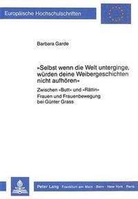 bokomslag «Selbst Wenn Die Welt Unterginge, Wuerden Deine Weibergeschichten Nicht Aufhoeren»