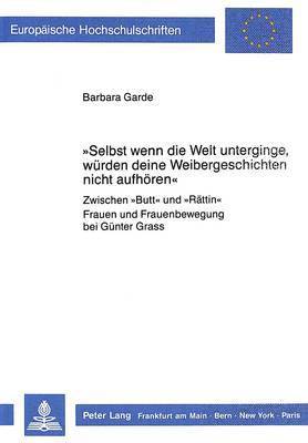 bokomslag Selbst Wenn Die Welt Unterginge, Wuerden Deine Weibergeschichten Nicht Aufhoeren