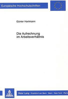 bokomslag Die Aufrechnung Im Arbeitsverhaeltnis