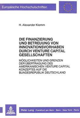 Die Finanzierung Und Betreuung Von Innovationsvorhaben Durch Venture Capital Gesellschaften 1