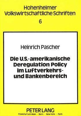 bokomslag Die U.S.-Amerikanische Deregulation Policy Im Luftverkehrs- Und Bankenbereich