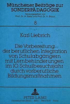 bokomslag Die Vorbereitung Der Beruflichen Integration Von Schulabgaengern Mit Lernbehinderungen Im 10. Schulbesuchsjahr Durch Vorberufliche Bildungsmanahmen