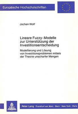 Lineare Fuzzy-Modelle Zur Unterstuetzung Der Investitionsentscheidung 1