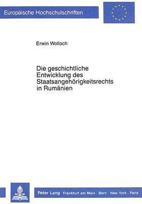 bokomslag Die Geschichtliche Entwicklung Des Staatsangehoerigkeitsrechts in Rumaenien