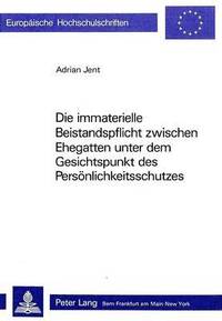 bokomslag Die Immaterielle Beistandspflicht Zwischen Ehegatten Unter Dem Gesichtspunkt Des Persoenlichkeitsschutzes