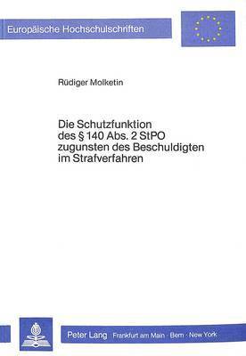 bokomslag Die Schutzfunktion Des 140 Abs. 2 Stpo Zugunsten Des Beschuldigten Im Strafverfahren