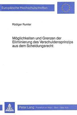 bokomslag Moeglichkeiten Und Grenzen Der Eliminierung Des Verschuldensprinzips Aus Dem Scheidungsrecht