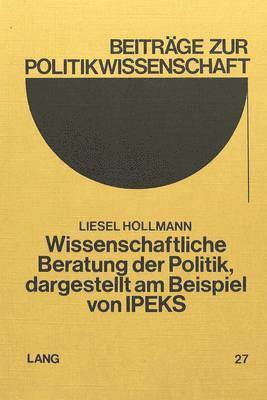 Wissenschaftliche Beratung Der Politik, Dargestellt Am Beispiel Von Ipeks 1