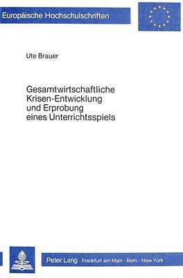 bokomslag Gesamtwirtschaftliche Krisen-Entwicklung Und Erprobung Eines Unterrichtsspiels