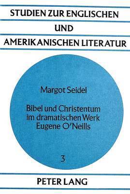 bokomslag Bibel Und Christentum Im Dramatischen Werk Eugene O'Neills