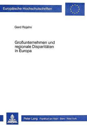 bokomslag Grossunternehmen Und Regionale Disparitaeten in Europa