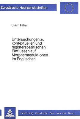 Untersuchungen Zu Kontextuellen Und Registerspezifischen Einfluessen Auf Morphemreduktionen Im Englischen 1