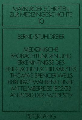 bokomslag Medizinische Beobachtungen Und Erkenntnisse Des Englischen Schiffs- Arztes Thomas Spencer Wells (1818-1897) Waehrend Einer Mittelmeer- Reise 1852/53 an Bord Der Modeste