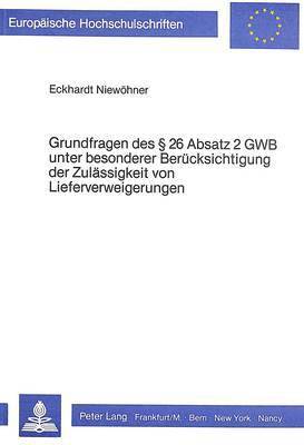 bokomslag Grundfragen Des  26 Absatz 2 Gwb Unter Besonderer Beruecksichtigung Der Zulaessigkeit Von Lieferverweigerungen