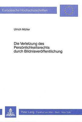 bokomslag Die Verletzung Des Persoenlichkeitsrechts Durch Bildnisveroeffentlichung