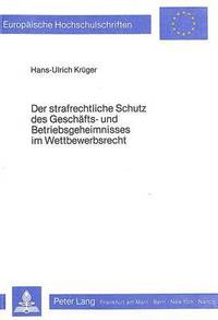 bokomslag Der Strafrechtliche Schutz Des Geschaefts- Und Betriebsgeheimnisses Im Wettbewerbsrecht