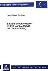 bokomslag Entscheidungsprozesse in Der Finanzwirtschaft Der Unternehmung