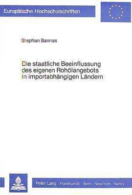 bokomslag Die Staatliche Beeinflussung Des Eigenen Rohoelangebots in Importabhaengigen Laendern