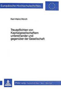 bokomslag Treuepflichten Von Kapitalgesellschaftern Untereinander Und Gegenueber Der Gesellschaft